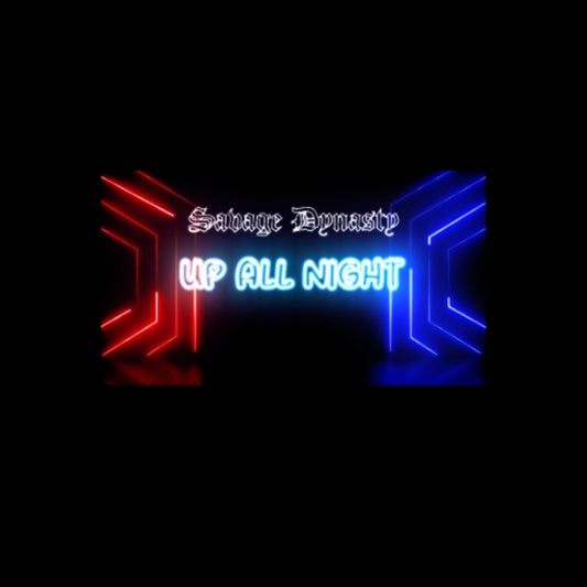 Savage Dynasty - UP ALL NIGHT (SINGLE)